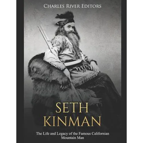 Seth Kinman: The Life and Legacy of the Famous Californian Mountain Man