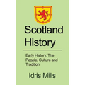 Scotland History: Early History, The People, Culture and Tradition