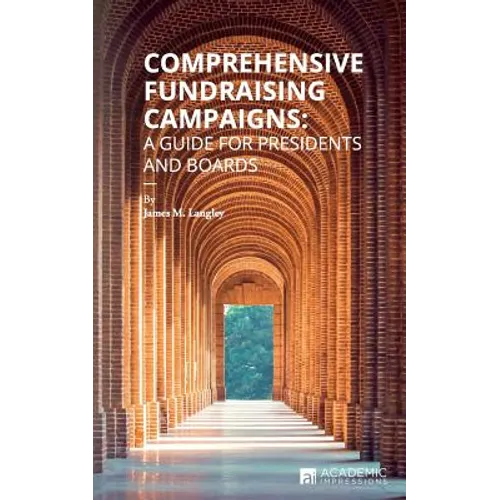 Comprehensive Fundraising Campaigns: A Guide for Presidents and Boards