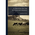 A Treatise On The Australian Merino
