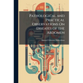 Pathological and Practical Observations On Diseases of the Abdomen