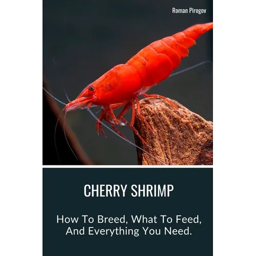 Cherry Shrimp: How To Breed, What To Feed, And Everything You Need.