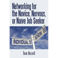 Networking for the Novice, Nervous, or Naïve Job Seeker