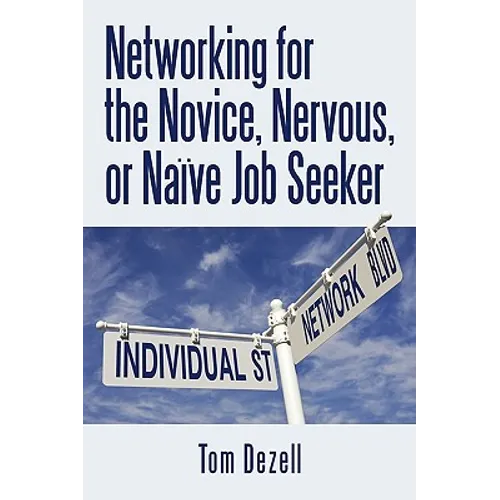 Networking for the Novice, Nervous, or Naïve Job Seeker