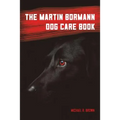 The Martin Bormann Dog Care Book