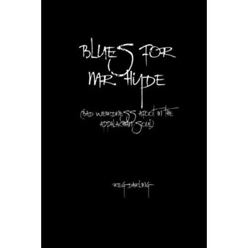 Blues for Mr. Hyde: (bad weirdness afoot in the Appalachian soul)