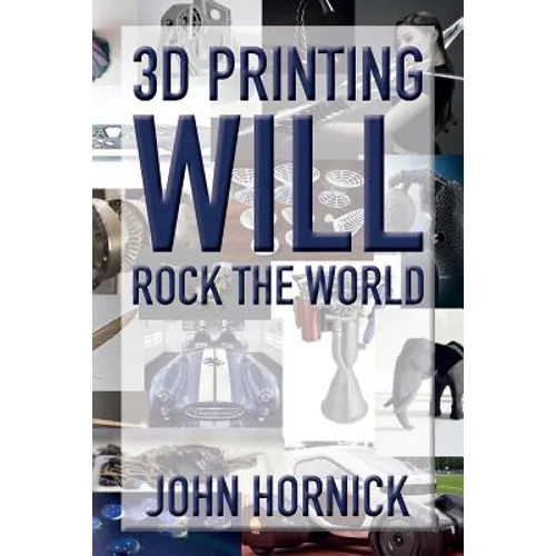 3D Printing Will Rock the World