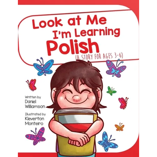 Look At Me I'm Learning Polish: A Story For Ages 3-6