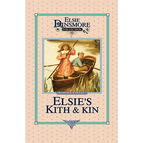 Elsie's Kith and Kin, Book 12