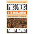 Prisoners of the American Dream: Politics and Economy in the History of the Us Working Class
