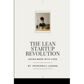 The Lean Startup Revolution: Doing More with Less