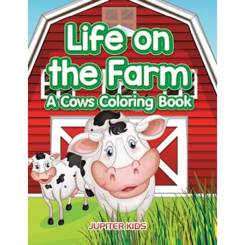 Life on the Farm: A Cows Coloring Book