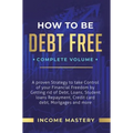 How to be Debt Free: A Proven Strategy to Take Control of Your Financial Freedom by Getting Rid of Debt, Loans, Student Loans Repayment, Credit Card D