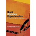 Black Christian Republicanism: Black Christian Republicanism