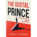 The Digital Prince: Leadership Strategies for the Modern World