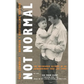 Not Normal: The uncensored account of an extraordinary true life story
