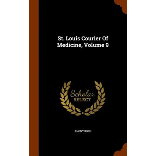 St. Louis Courier Of Medicine, Volume 9