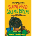 They Called Me Burnt Head Collard Greens: A True Story About Overcoming Bullying