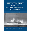 The Royal Navy and the Mediterranean Convoys: A Naval Staff History