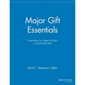 Major Gift Essentials: Everything You Need to Know to Secure Big Gifts