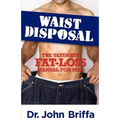 Waist Disposal: The Ultimate Fat-Loss Manual for Men