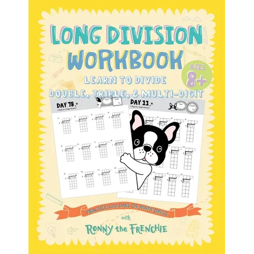 Long Division Workbook - Learn to Divide Double, Triple, & Multi-Digit: Practice 100 Days of Math Drills with Ronny the Frenchie