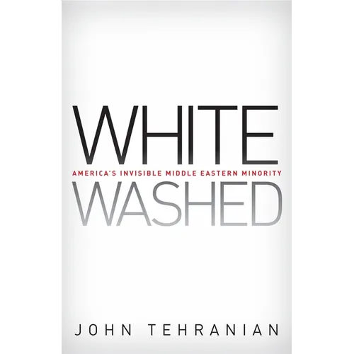 Whitewashed: America's Invisible Middle Eastern Minority