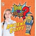 True or False? Ancient Egypt