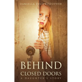 Behind Closed Doors A Daughter's Story