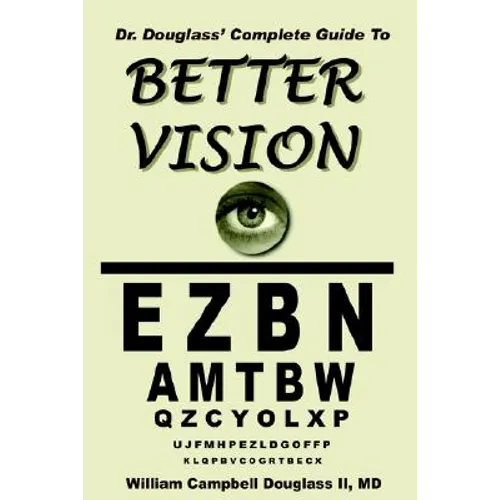 Dr. Douglass' Complete Guide to Better Vision