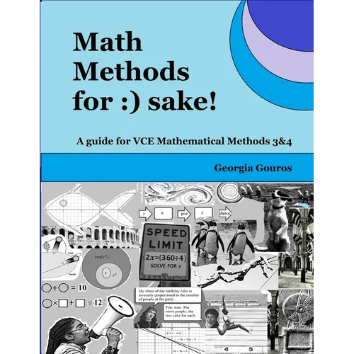 Math Methods for: ) sake!: A guide for VCE Mathematical Methods 3 & 4