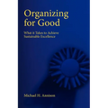Organizing for Good: What It Takes to Achieve Sustainable Excellence