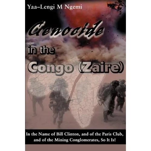 Genocide in the Congo (Zaire): In the Name of Bill Clinton, and of the Paris Club, and of the Mining Conglomerates, So It Is!