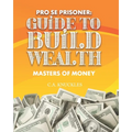 Pro Se Prisoner Guide to Build Wealth Masters of Money
