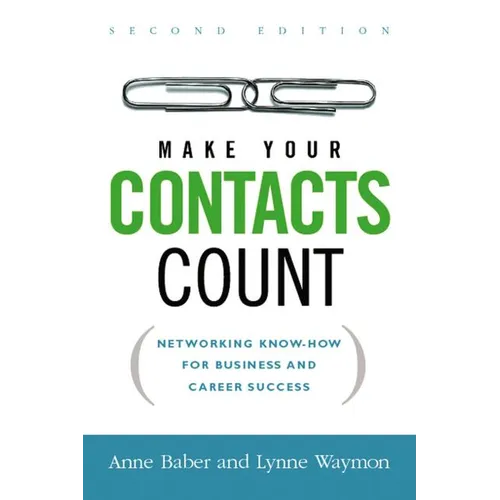 A Make Your Contacts Count: Networking Know-How for Business and Career Success