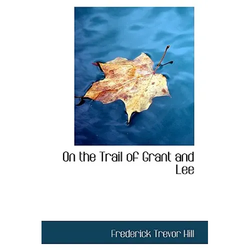 On the Trail of Grant and Lee