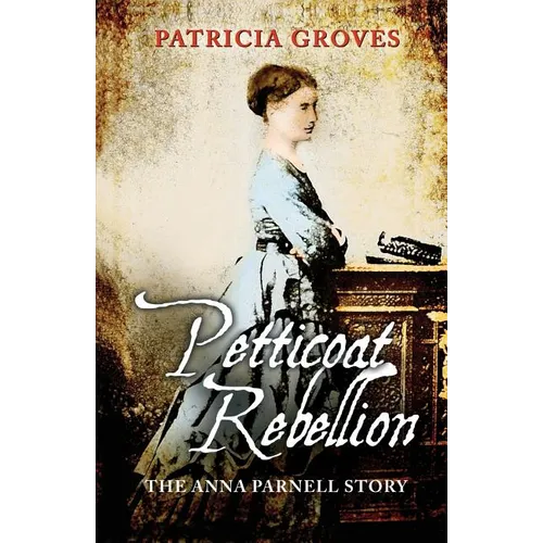 Petticoat Rebellion: The Anna Parnell Story