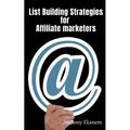 List Building Strategies for Affiliate Marketers