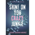 Shine On You Crazy Junkie: a Memoir