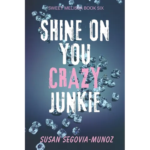 Shine On You Crazy Junkie: a Memoir
