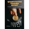 Quantitative Trading Secret: The secret strategies of profitable trading