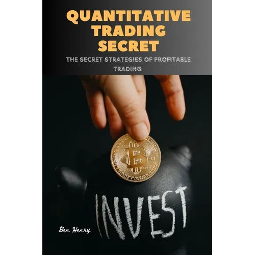 Quantitative Trading Secret: The secret strategies of profitable trading