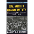 Mrs. Gaskell's Personal Pantheon: Illuminating Mrs. Gaskell's Inner Circle