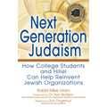 Next Generation Judaism: How College Students and Hillel Can Help Reinvent Jewish Organizations