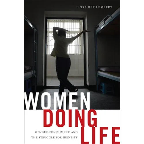 Women Doing Life: Gender, Punishment and the Struggle for Identity