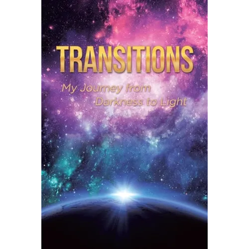 Transitions: My Journey from Darkness to Light