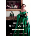 Last Mrs. Astor: A New York Story