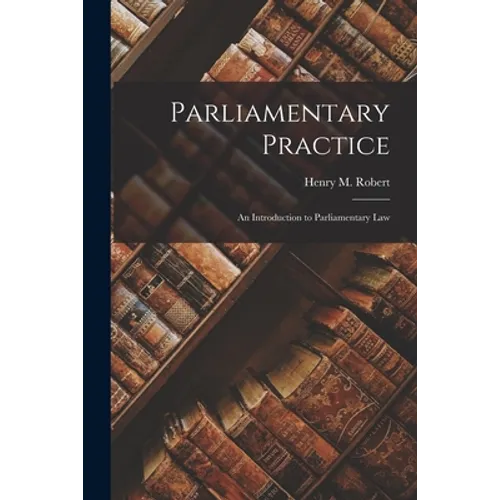 Parliamentary Practice; an Introduction to Parliamentary Law