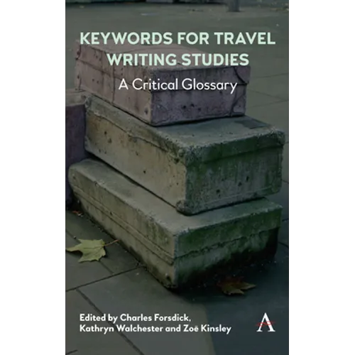 Keywords for Travel Writing Studies: A Critical Glossary