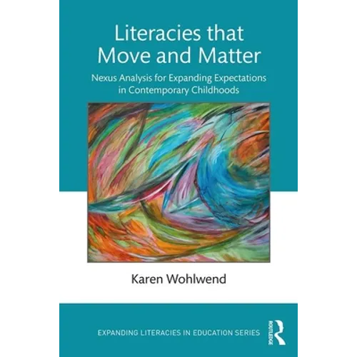 Literacies that Move and Matter: Nexus Analysis for Contemporary Childhoods